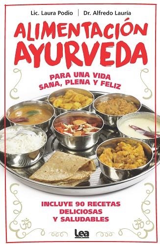 ALIMENTACIÓN AYURVEDA. PARA UNA VIDA SANA, PLENA Y FELIZ. INCLUYE 90 RECETAS | 9788411313346 | ALFREDO LAURÍA/LAURA PODIO