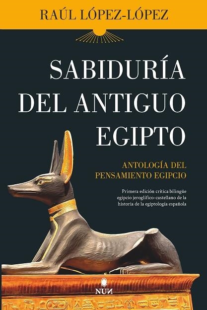 SABIDURÍA DEL ANTIGUO EGIPTO. ANTOLOGÍA DEL PENSAMIENTO EGIPCIO | 9788418346866 | RAÚL LÓPEZ LÓPEZ