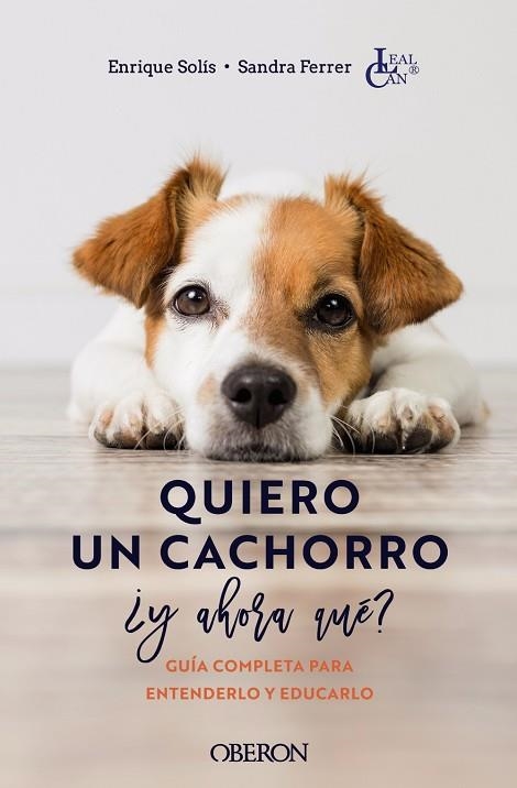 QUIERO UN CACHORRO, ¿Y AHORA QUÉ? GUÍA COMPLETA PARA ENTENDERLO Y EDUCARLO | 9788441546561 | SOLÍS ÁLVAREZ, ENRIQUE/FERRER DE LUCAS, SANDRA