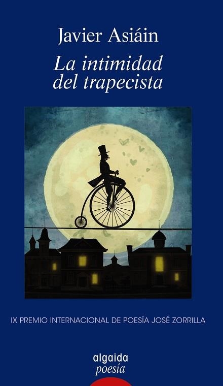 LA INTIMIDAD DEL TRAPECISTA (IX PREMIO INTERNACIONAL DE POESIA JOSE ZORRILLA) | 9788491897415 | ASIÁIN, JAVIER