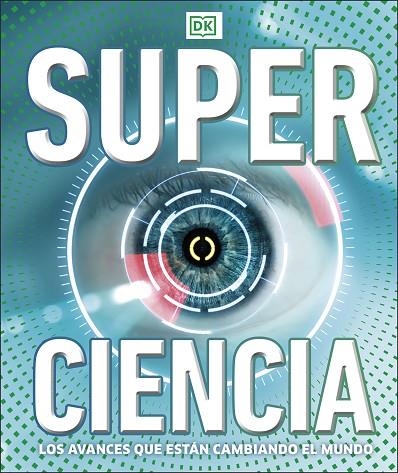 SUPERCIENCIA. LOS AVANCES QUE ESTÁN CAMBIANDO EL MUNDO | 9780241582824 | DK,