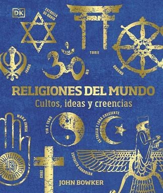 RELIGIONES DEL MUNDO. CULTOS, IDEAS Y CREENCIAS | 9780241582930 | BOWKER,JOHN