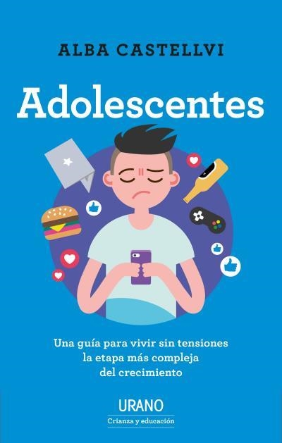 ADOLESCENTES. UNA GUÍA PARA VIVIR SIN TENSIONES LA ETAPA MÁS COMPLEJA DEL CRECIMIENTO | 9788417694821 | CASTELLVI, ALBA