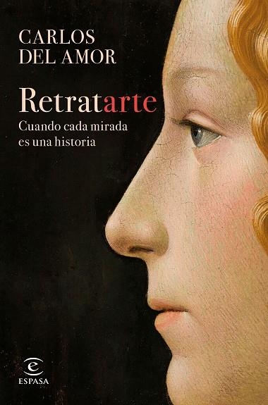 RETRATARTE. CUANDO CADA MIRADA ES UNA HISTORIA | 9788467066708 | AMOR, CARLOS DEL