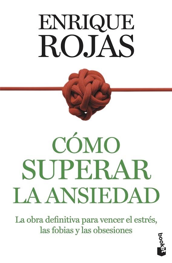 CÓMO SUPERAR LA ANSIEDAD. LA OBRA DEFINITIVA PARA VENCER EL ESTRÉS, LAS FOBIAS Y LAS OBSESIONES | 9788467067095 | ROJAS, ENRIQUE