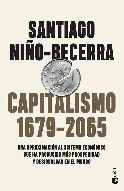 CAPITALISMO (1679-2065). UNA APROXIMACIÓN AL SISTEMA ECONÓMICO QUE HA PRODUCIDO MÁS PROSPERIDAD Y DESIGUALDAD EN EL MUNDO | 9788408263555 | NIÑO-BECERRA, SANTIAGO