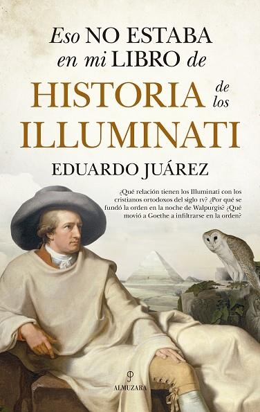 ESO NO ESTABA EN MI LIBRO DE HISTORIA DE LOS ILLUMINATI | 9788411313056 | EDUARDO JUÁREZ