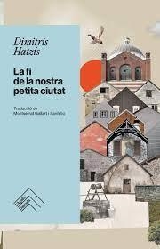 LA FI DE LA NOSTRA PETITA CIUTAT  | 9788418705397 | HATZÍS, DIMITRIS