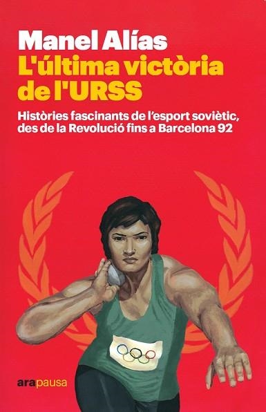 L'ÚLTIMA VICTÒRIA DE L'URSS. HISTORIES FASCINANTS DE L,ESPORT SOVIETIC, DES DE LA REVOLUCIO FINS A BARCELONA 92 | 9788418928413 | ALÍAS I TORT, MANEL