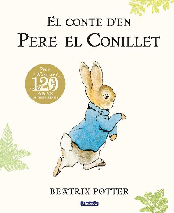 EL CONTE D'EN PERE EL CONILLET. 120 ANIVERSARI | 9788448861865 | POTTER, BEATRIX