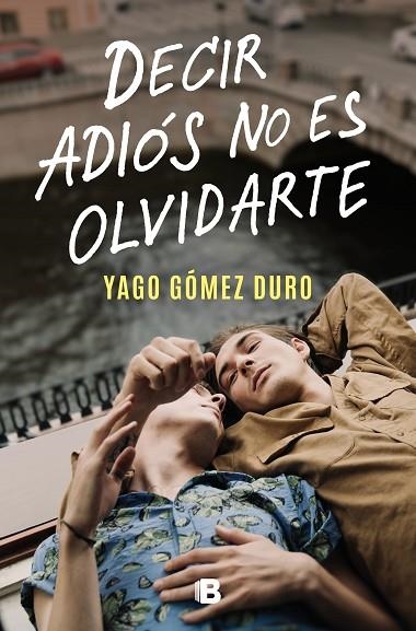 DECIR ADIÓS NO ES OLVIDARTE | 9788466673266 | GÓMEZ DURO, YAGO