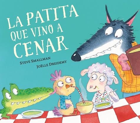 LA PATITA QUE VINO A CENAR  | 9788448862626 | SMALLMAN, STEVE/DREIDEMY, JOËLLE