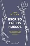 ESCRITO EN LOS HUESOS HISTORIAS OCULTAS EN LO QUE DEJAMOS ATRÁS | 9788412553932 | BLACK, SUE