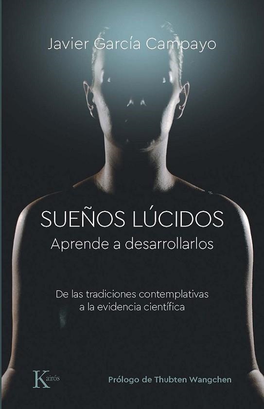 SUEÑOS LÚCIDOS. APRENDE A DESARROLLARLOS. DE LAS TRADICIONES CONTEMPLATIVAS A LA EVIDENCIA CIENT | 9788499889832 | GARCÍA CAMPAYO, JAVIER