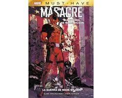 MARVEL MUST HAVE MASACRE. LA GUERRA DE WADE WILSON | 9788411017923