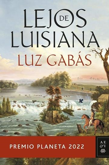 LEJOS DE LUISIANA (PREMIO PLANETA 2022) | 9788408265603 | GABÁS, LUZ