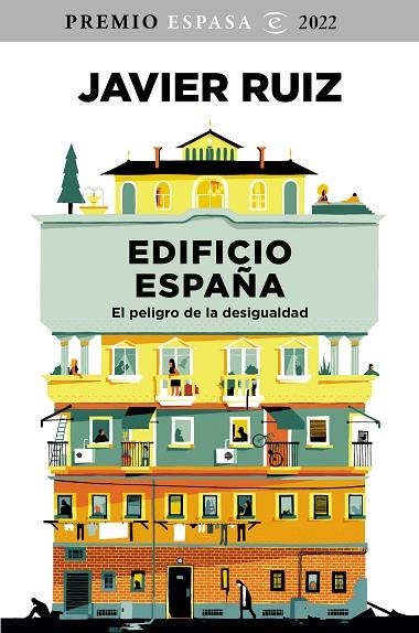 EDIFICIO ESPAÑA. EL PELIGRO DE LA DESIGUALDAD. PREMIO ESPASA 2022 | 9788467067170 | RUIZ, JAVIER