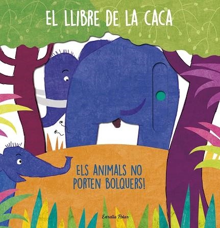 EL LLIBRE DE LA CACA. ELS ANIMALS NO PORTEN BOLQUERS! | 9788413892894