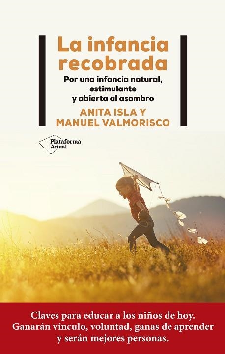 LA INFANCIA RECOBRADA. POR UNA INFANCIA NATURAL, ESTIMULANTE Y ABIERTA AL ASOMBRO | 9788419271471 | ISLA, ANITA/VALMORISCO, MANUEL