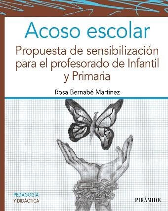 ACOSO ESCOLAR. PROPUESTA DE SENSIBILIZACIÓN PARA EL PROFESORADO DE INFANTIL Y PRIMARIA | 9788436847147 | BERNABÉ MARTÍNEZ, ROSA