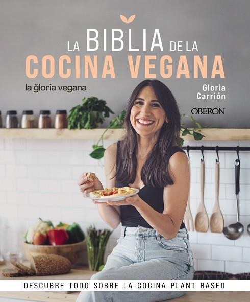 LA BIBLIA DE LA COCINA VEGANA. DESCUBRE TODO SOBRE LA COCINA PLANT BASED | 9788441546615 | CARRIÓN MOÑIZ, GLORIA