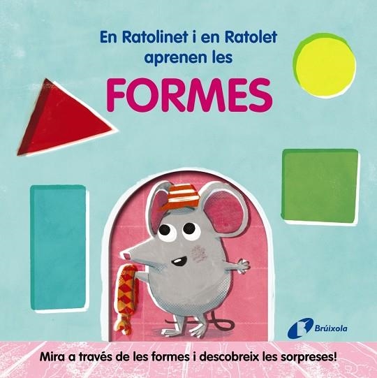 EN RATOLINET I EN RATOLET APRENEN LES FORMES. MIRA A TRAVÉS DE LES FORMES I DESCOBREIX LES SORPRESES! | 9788413491981 | VARIOS AUTORES