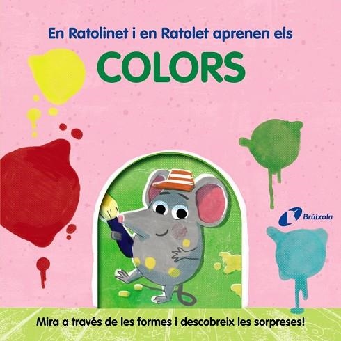 EN RATOLINET I EN RATOLET APRENEN ELS COLORS. MIRA A TRAVÉS DE LES FORMES I DESCOBREIX LES SORPRESES! | 9788413492018 | VARIOS AUTORES