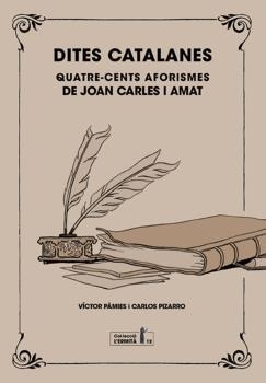 DITES CATALANES. QUATRE-CENTS AFORISMES DE JOAN CARLES I AMAT | 9788412356656 | PÀMIES RIUDOR, VÍCTOR/PIZARRO CARRASCO, CARLOS