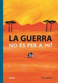 LA GUERRA. NO ÉS PER A MI! | 9788419499349 | BATTUT, ERIC