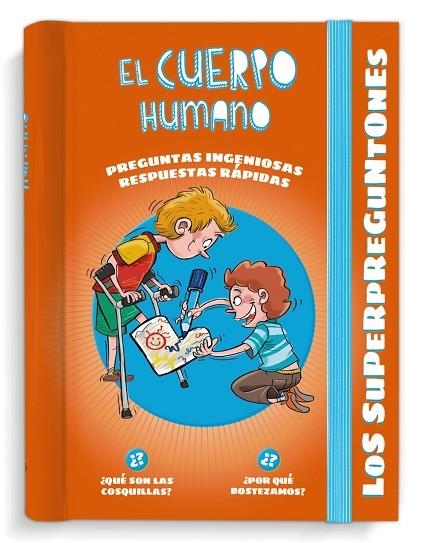 LOS SUPERPREGUNTONES. EL CUERPO HUMANO. RESPUESTAS RÁPIDAS PARA PREGUNTAS INGENIOSAS | 9788499743769 | VOX EDITORIAL