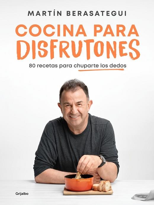 COCINA PARA DISFRUTONES. 80 RECETAS PARA CHUPARTE LOS DEDOS | 9788425363375 | BERASATEGUI, MARTÍN