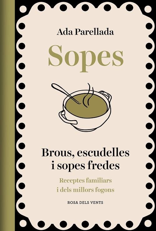 SOPES. BROUS, ESCUDELLES I SOPES FREDES. RECEPTES FAMILIARS I DELS MILLORS FOGONS | 9788418062902 | PARELLADA, ADA