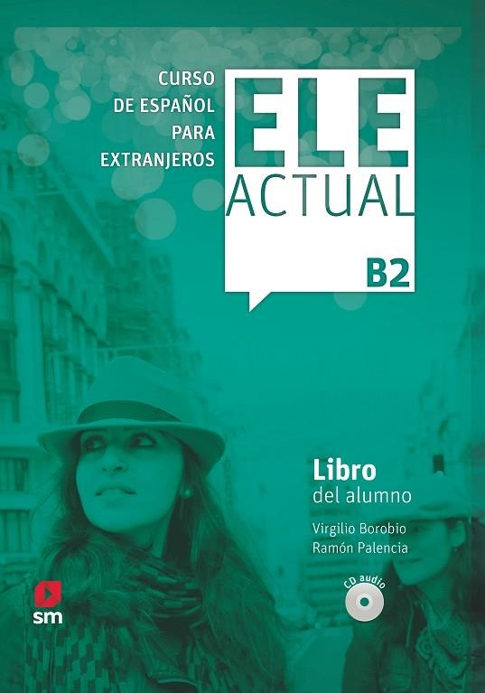 ELE ACTUAL B2 LIBRO DEL ALUMNO 19 | 9788413180403 | BOROBIO CARRERA, VIRGILIO/PALENCIA DEL BURGO, RAMÓN