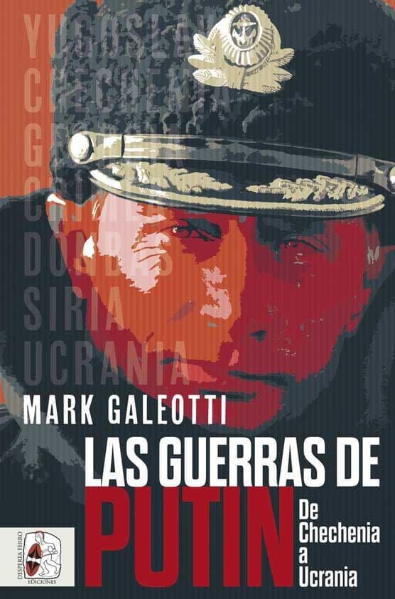 LAS GUERRAS DE PUTIN. DE CHECHENIA A UCRANIA | 9788412496420 | GALEOTTI, MARK