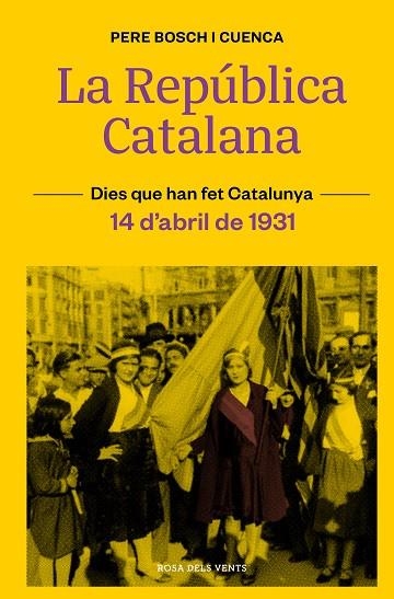 LA REPÚBLICA CATALANA (14 D'ABRIL DE 1931). DIES QUE HAN FET CATALUNYA | 9788418033490 | BOSCH I CUENCA, PERE