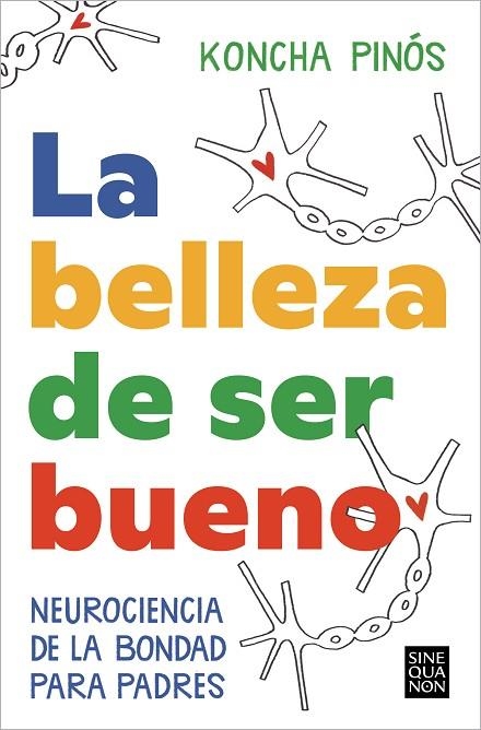 LA BELLEZA DE SER BUENO. NEUROCIENCIA DE LA BONDAD PARA PADRES | 9788466674164 | PINÓS, KONCHA