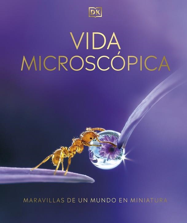 VIDA MICROSCÓPICA. MARAVILLAS DE UN MUNDO EN MINIATURA | 9780241582886