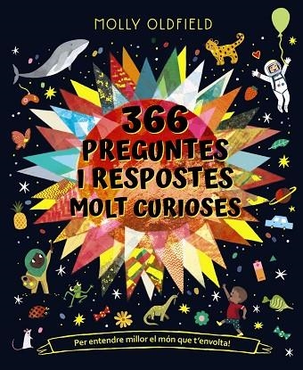 366 PREGUNTES I RESPOSTES MOLT CURIOSES. PER ENTENDRE MILLOR EL MÓN QUE T'ENVOLTA! | 9788413491677 | OLDFIELD, MOLLY