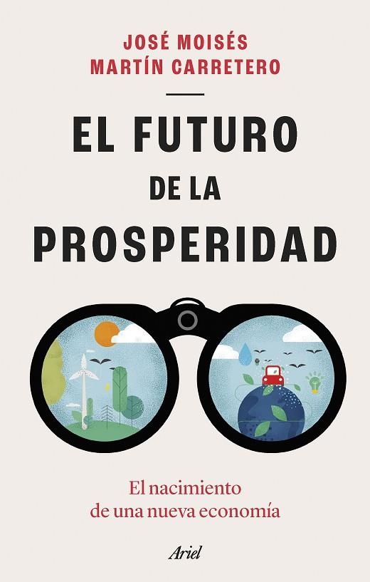 EL FUTURO DE LA PROSPERIDAD. EL NACIMIENTO DE UNA NUEVA ECONOMÍA | 9788434435667 | MARTÍN CARRETERO, JOSÉ MOISÉS