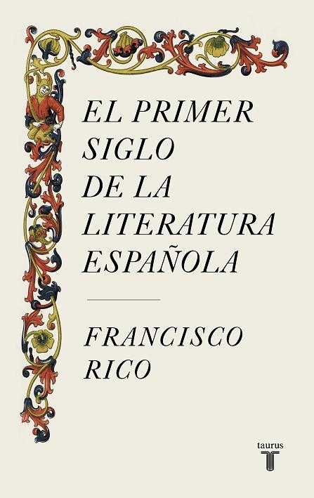 EL PRIMER SIGLO DE LA LITERATURA ESPAÑOLA | 9788430624980 | RICO, FRANCISCO