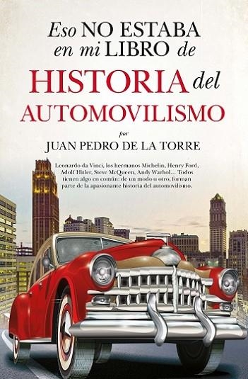 ESO NO ESTABA EN MI LIBRO DE HISTORIA DEL AUTOMOVILISMO | 9788411313551 | TORRE, JUAN PEDRO DE LA