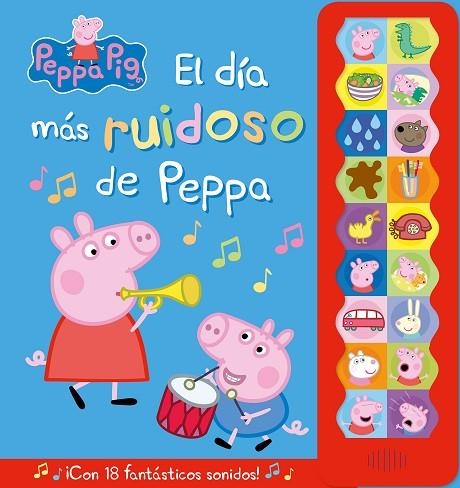 EL DÍA MÁS RUIDOSO DE PEPPA. CON 18 FANTASTICOS SONIDOS! | 9788448859633