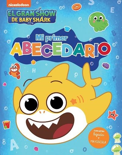 EL GRAN SHOW DE BABY SHARK.  MI PRIMER ABECEDARIO CON LETRA LIGADA Y MAYÚSCULA | 9788448861247