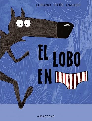 EL LOBO EN CALZONCILLOS | 9788467929577 | LUPANO, WILFRID/ITOÏZ, MAYANA/CAUUET, PAUL