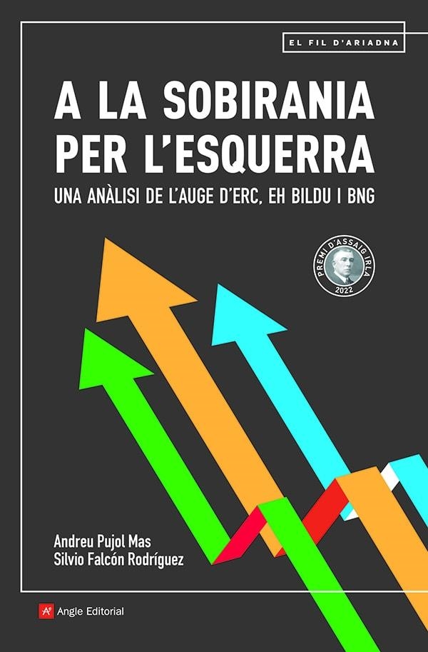 A LA SOBIRANIA PER L'ESQUERRA. UNA ANÀLISI DE L'AUGE D'ERC, EH BILDU I BNG | 9788419017291 | PUJOL MAS, ANDREU/FALCÓN RODRÍGUEZ, SILVIO