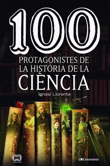 100 PROTAGONISTES DE LA HISTÒRIA DE LA CIÈNCIA | 9788413562278 | LLORENTE BRIONES, IGNASI