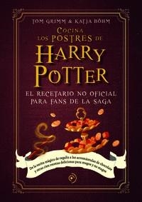 COCINA LOS POSTRES DE HARRY POTTER. EL RECETARIO NO OFICIAL PARA FANS DE LA SAGA | 9788419004789 | BÖHM, KATJA /GRIMM, TOM