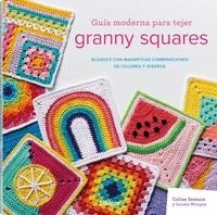 GUIA MODERNA PARA TEJER GRANNY SQUARES. BLOQUES CON MAGNIFICAS COMBINACIONES DE COLORES Y DISEÑOS | 9789463598736 | SEMAAN, CELINE