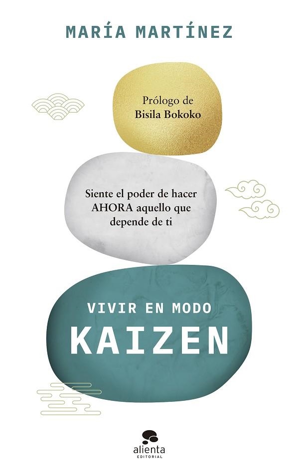 VIVIR EN MODO KAIZEN. SIENTE EL PODER DE HACER AHORA AQUELLO QUE DEPENDE DE TI | 9788413441962 | MARTÍNEZ, MARÍA