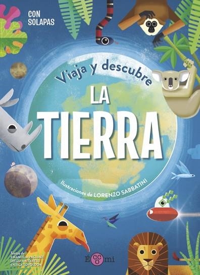 VIAJA Y DESCUBRE: LA TIERRA (CON SOLAPAS) | 9788419262080 | PAGLIARI, EMANUELA/MATTARELLI, DIEGO/SORDIDLON, ENRICA